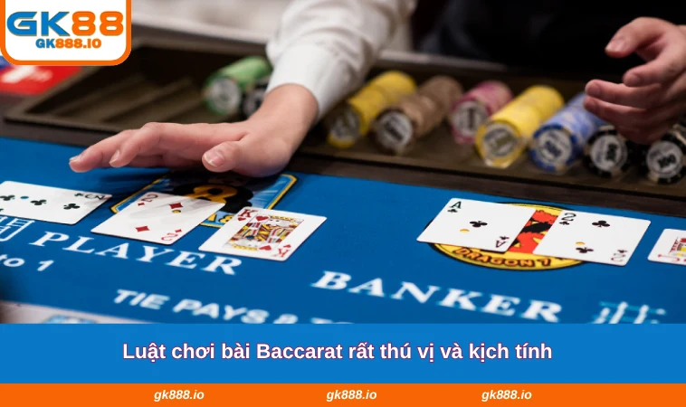 Cách Chơi Bài Baccarat - Kinh Nghiệm Hiệu Quả Tại GK88 2 Luật chơi bài Baccarat rất thú vị và kịch tính