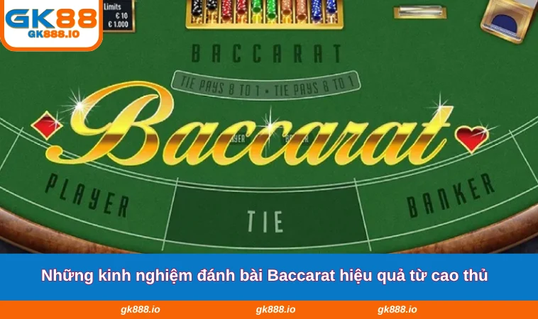 Cách Chơi Bài Baccarat - Kinh Nghiệm Hiệu Quả Tại GK88 3 Những kinh nghiệm đánh bài Baccarat hiệu quả từ cao thủ