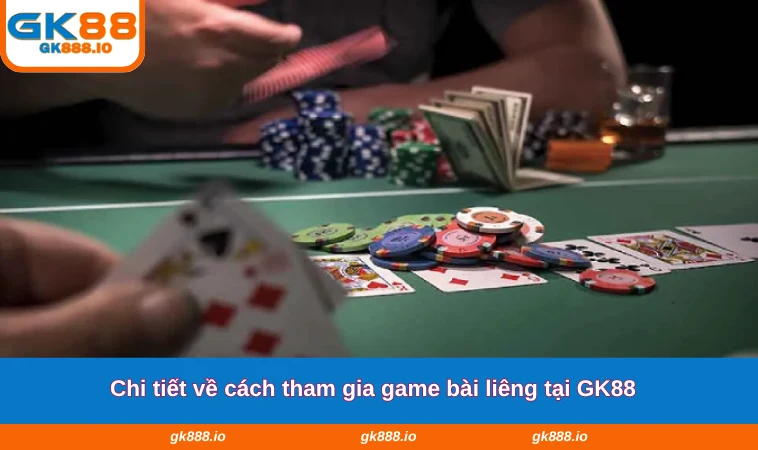 Cách Chơi Liêng - Khám Phá Luật Chơi Cùng Nhà Cái GK88 2 Chi tiết về cách tham gia game bài liêng tại GK88