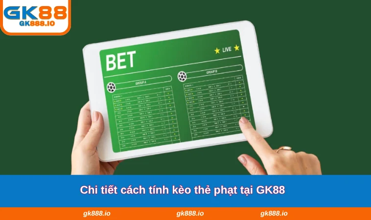 Chi tiết cách tính kèo thẻ phạt tại GK88