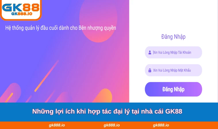 Những lợi ích khi hợp tác đại lý tại nhà cái GK88