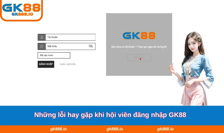 Đăng Nhập GK88 2 Những lỗi hay gặp khi hội viên đăng nhập GK88