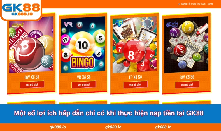 Nạp Tiền GK88 3 Một số lợi ích hấp dẫn chỉ có khi thực hiện nạp tiền tại GK88