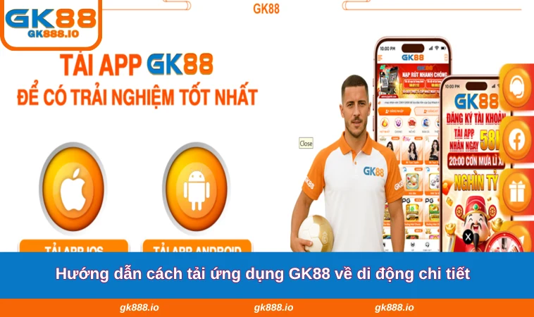 Tải App GK88 1 Hướng dẫn cách tải ứng dụng GK88 về di động chi tiết