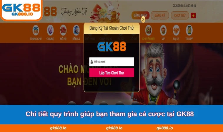 Chi tiết quy trình giúp bạn tham gia cá cược tại GK88
