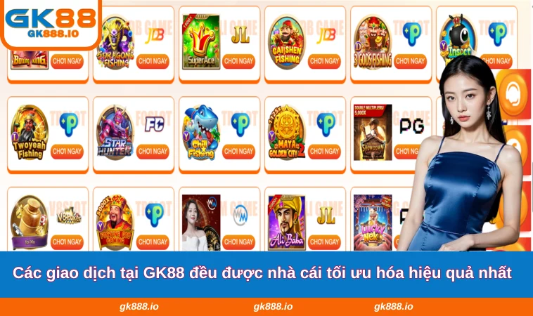 Home 32 Các giao dịch tại GK88 đều được nhà cái tối ưu hóa hiệu quả nhất