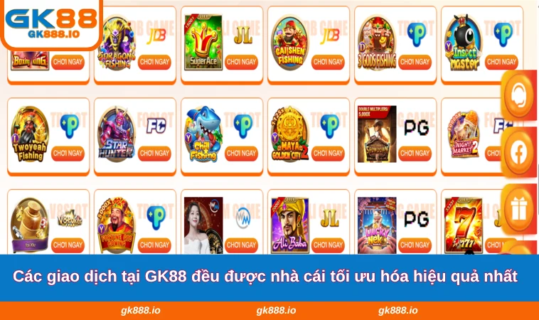 Các giao dịch tại GK88 đều được nhà cái tối ưu hóa hiệu quả nhất