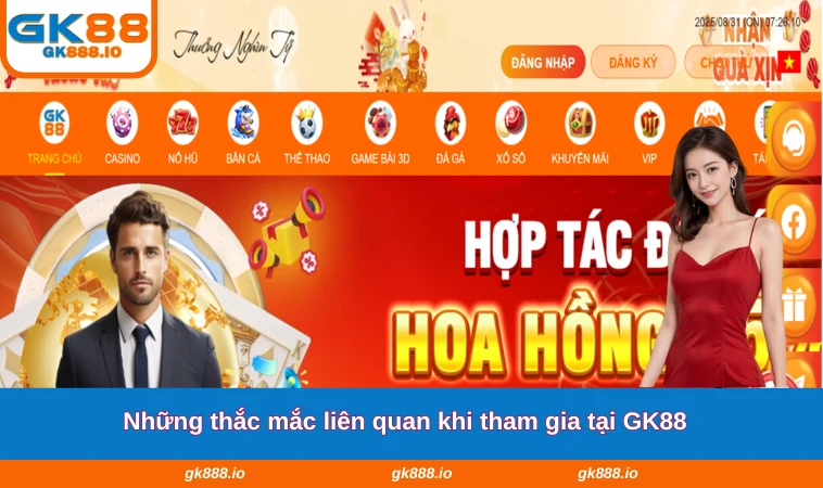 Home 33 Những thắc mắc liên quan khi tham gia tại GK88