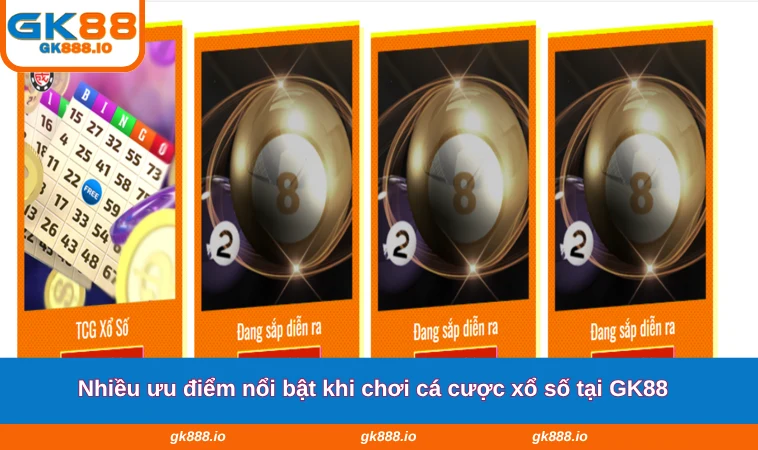 Xổ Số GK88 2 Nhiều ưu điểm nổi bật khi chơi cá cược xổ số tại GK88
